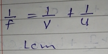  1/f = 1/v + 1/u 
Lem