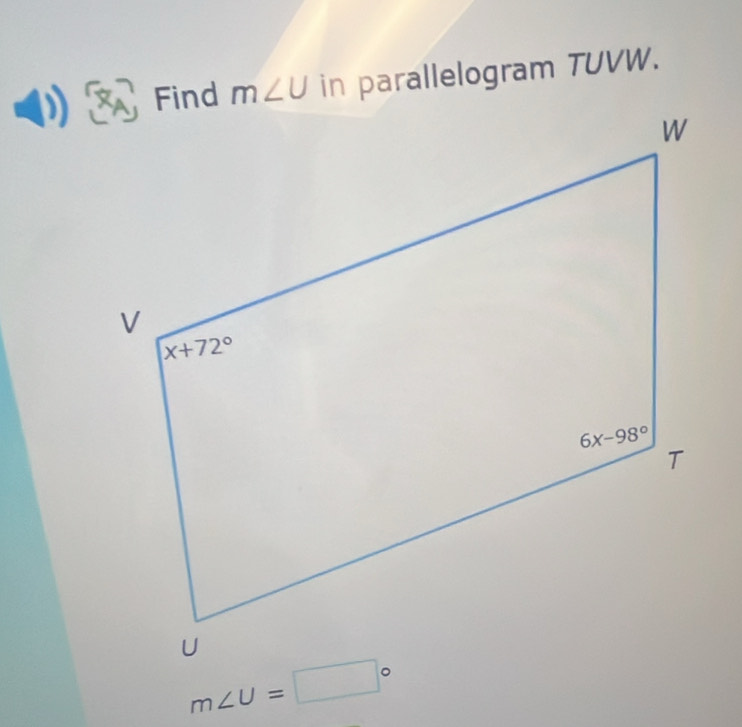 in parallelogram TUVW.
m∠ U=□°