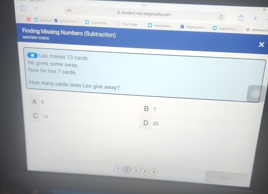 AA ⅲ student.mp.edgenuity.com
Applicat Subtraction Application Start Page Application. Finsing Miss...
Application (Subtractic
Finding Missing Numbers (Subtraction)
MASTERY CHECK
C Leo makes 13 cards.
He gives some away. Now he has 7 cards.
How many cards does Leo give away?
A 6
B 7
C 13 20
1 3 4 5 Next