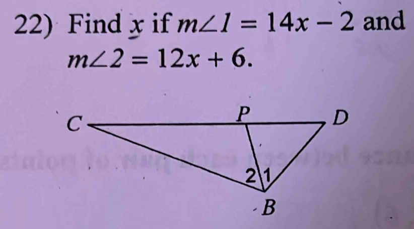 Find x if m∠ 1=14x-2 and
m∠ 2=12x+6.