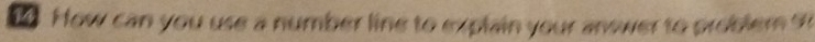 How can you use a number line to explain your answer to probler 9