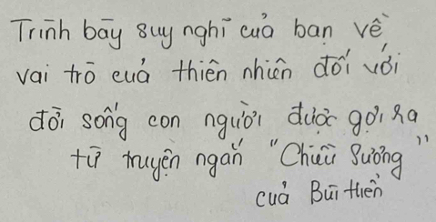 Trinh bay Buy nghi cuò bān vè 
vai tro euá thién nhián dói vói 
dōi song con nguòi duà gòi na 
tù trugěn ngan "Chui Suǒng 
cuá Bui thén