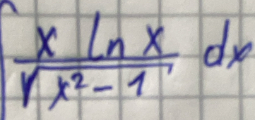 ∈t  xln x/sqrt(x^2-1) dx