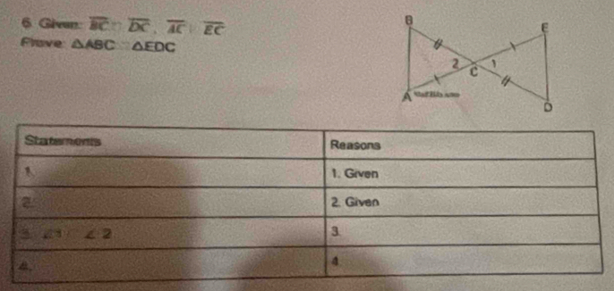Givan: overline BC:overline DC,overline AC:overline EC
Frave △ ABC≌ △ EDC