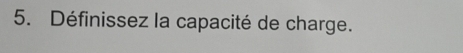 Définissez la capacité de charge.