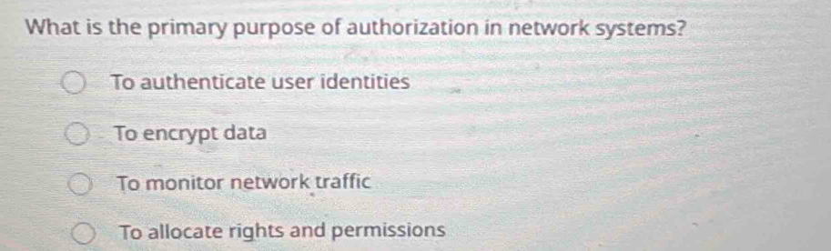 Solved: What is the primary purpose of authorization in network systems ...