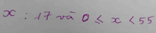 x:17 va 0≤ x<55</tex>