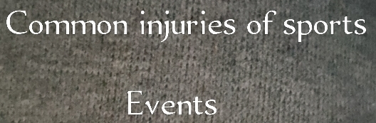 Common injuries of sports 
Events