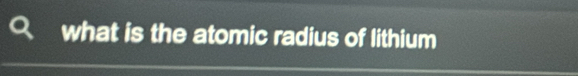 what is the atomic radius of lithium