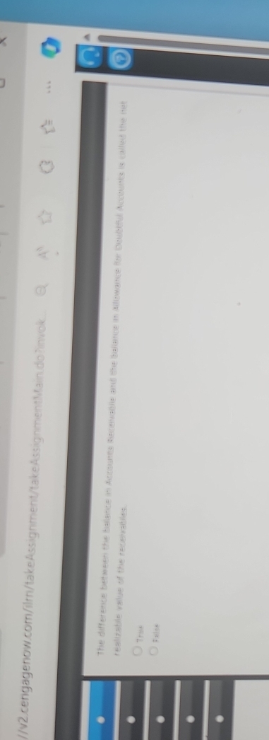 v2.cengagenow.com/ilm/takeAssignment/takeAssignmentMain.do?invok.  □ /□   A^3. The difference between the ballance in Accounts Receuable and the ballance in Alllowance for Doubtful Accounts is called the net 
realizable value of the receivablies. 
Tras 
Falne