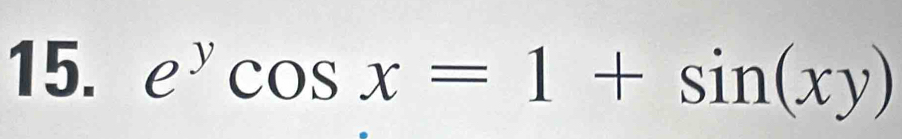 e^ycos x=1+sin (xy)