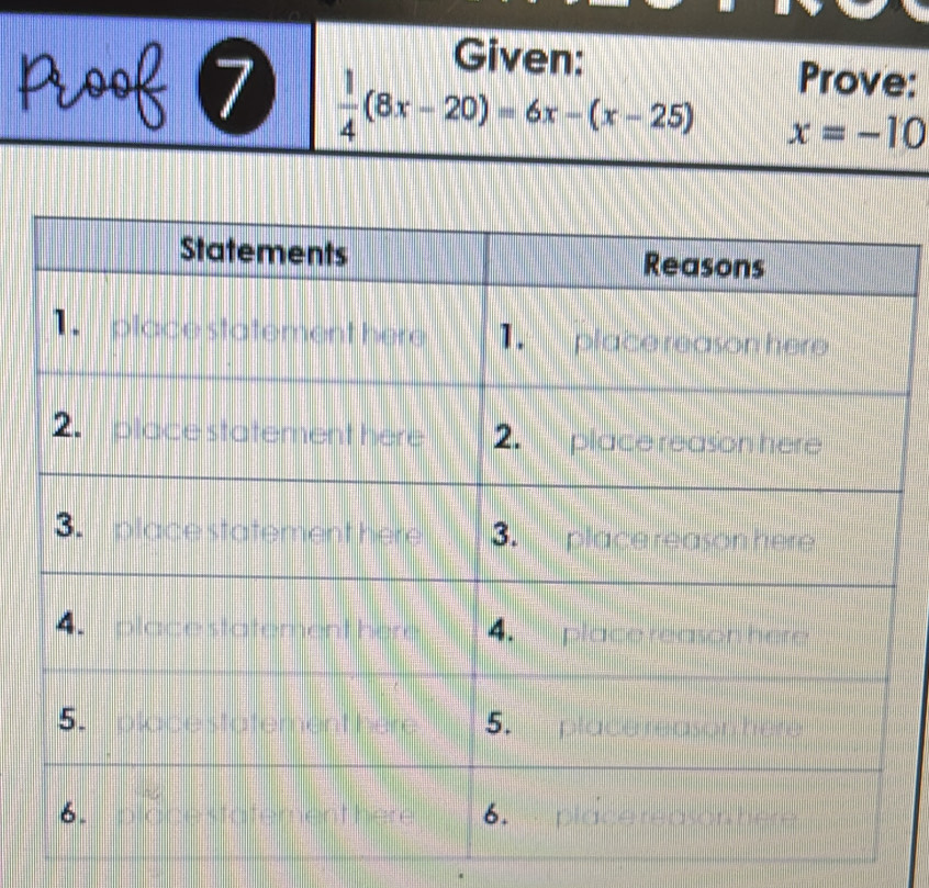 Given: Prove: 
7  1/4 (8x-20)=6x-(x-25) x=-10