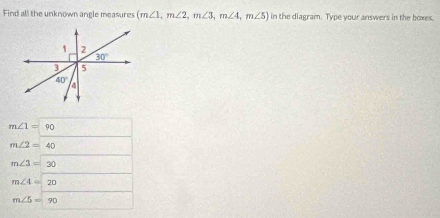 Find all the unknown angle measures (m∠ 1,m∠ 2,m∠ 3,m∠ 4,m∠ 5) in the diagram. Type your answers in the boxes.
m∠ 1=90
m∠ 2=40
m∠ 3=30
m∠ 4=20
m∠ 5=90