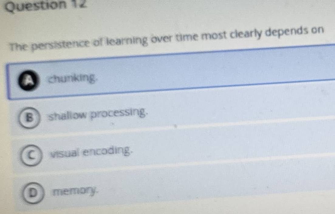 Solved: The persistence of learning over time most clearly depends on a ...