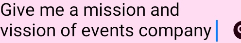 Give me a mission and 
vission of events company