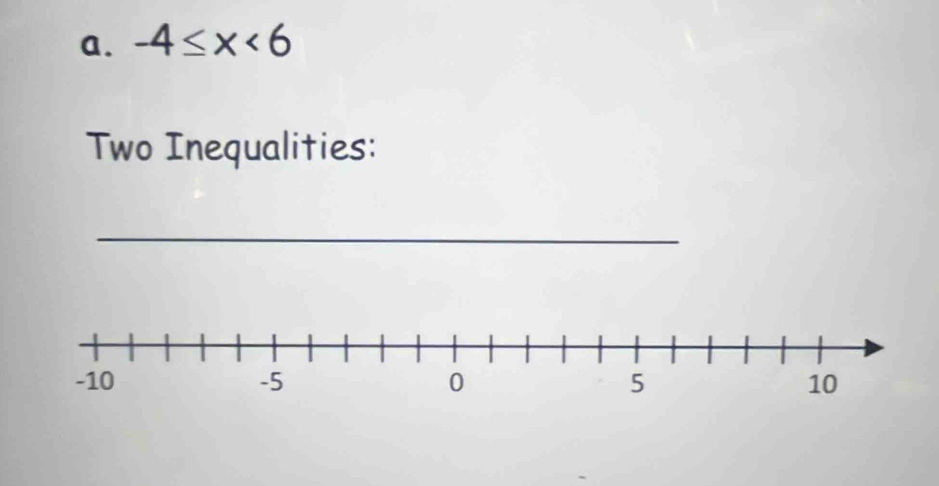 -4≤ x<6</tex> 
Two Inequalities: 
_