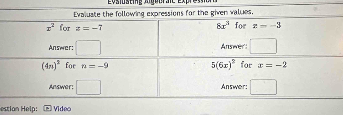 Evaluating Algebraic Expres
estion Help: Video