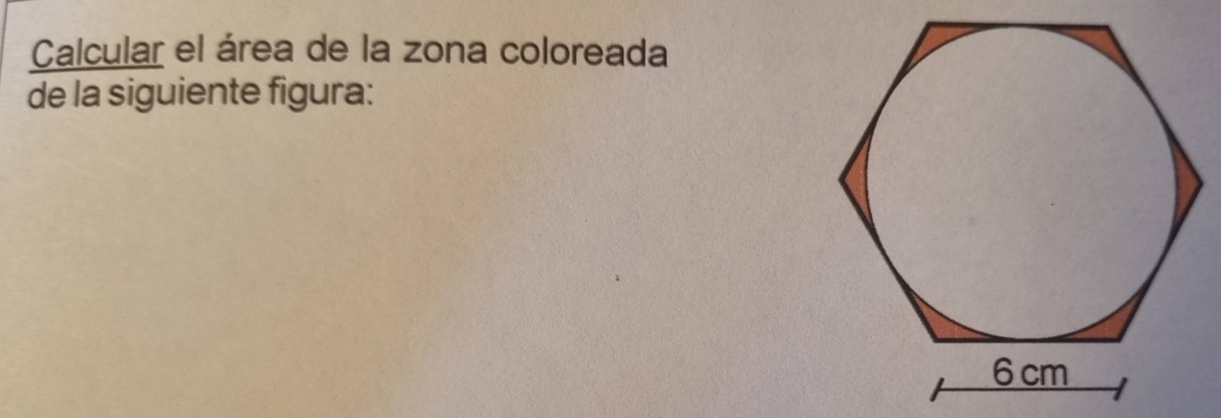 Calcular el área de la zona coloreada 
de la siguiente figura: