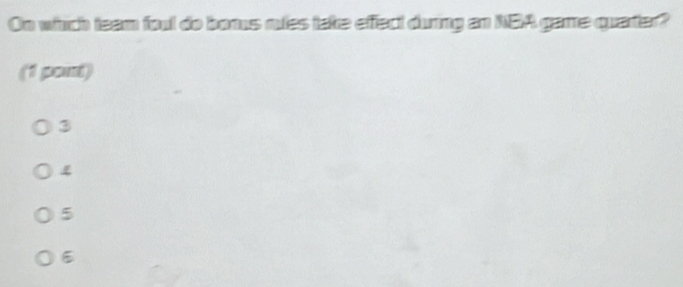 On which team foul do borus rues take effect during an NEA game quarter?
(1 pont)
3
5