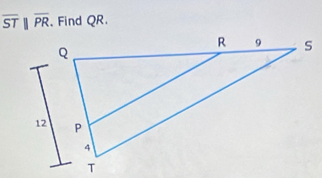 overline STparallel overline PR. Find QR.