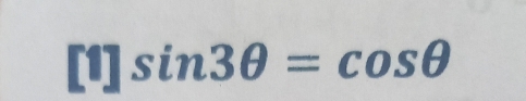 [1]sin 3θ =cos θ