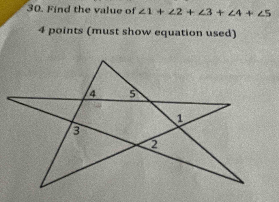 Find the value of ∠ 1+∠ 2+∠ 3+∠ 4+∠ 5
4 points (must show equation used)