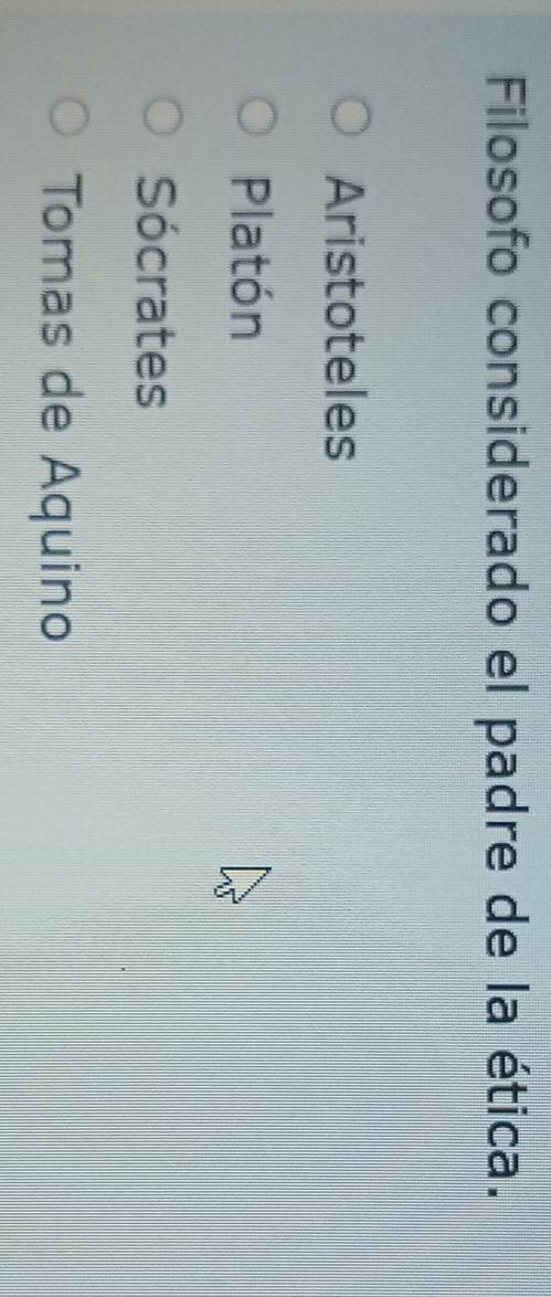 Filosofo considerado el padre de la ética.
Aristoteles
Platón
Sócrates
Tomas de Aquino