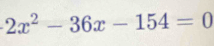 2x^2-36x-154=0