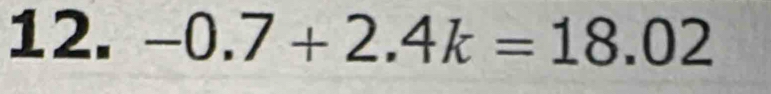 -0.7+2.4k=18.02