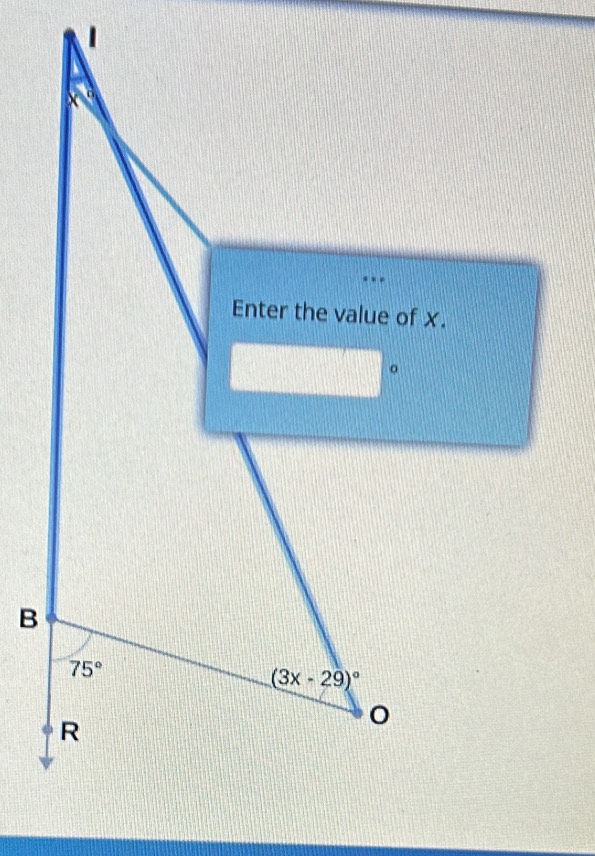 Enter the value of x. 
。 
B
75°
(3x-29)^circ 
R