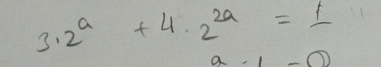 3· 2^a+4· 2^(2a)=1
a· 1-c