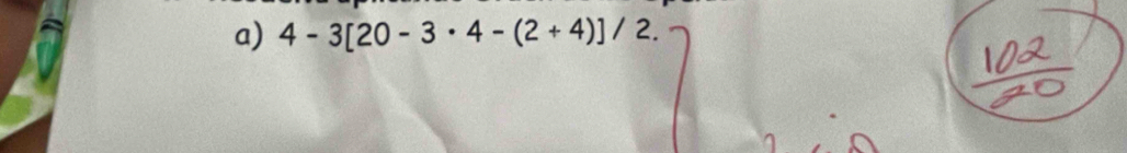 4-3[20-3· 4-(2+4)]/2.