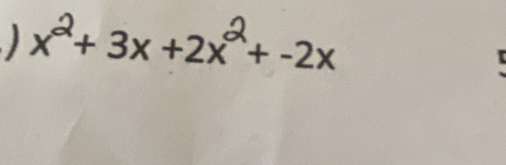 x²+ 3x +2x²+ -2x