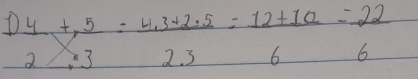  4/2 + 5/3 = (4.3+2.5)/2.3 = (12+10)/6 = (-22)/6 