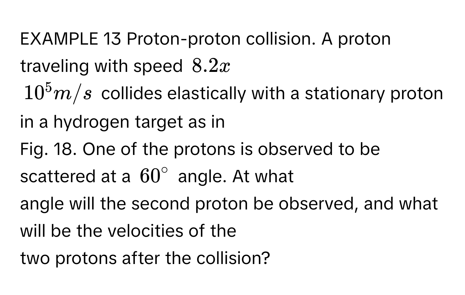 Solved: EXAMPLE 13 Proton-proton collision. A proton traveling with ...