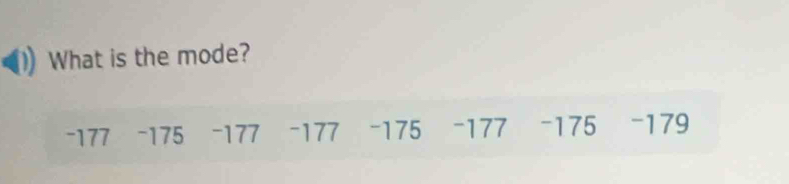 What is the mode?
-177 -175 -177 -177 -175 -177 -175 -179