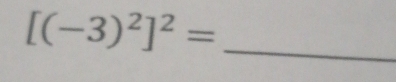 [(-3)^2]^2=