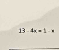 13-4x=1-x