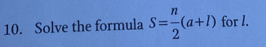 Solve the formula S= n/2 (a+l) for l.