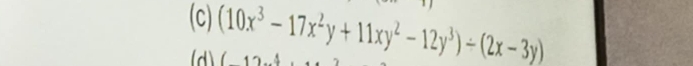 (10x^3-17x^2y+11xy^2-12y^3)/ (2x-3y)
(d)