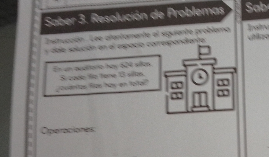 aber . K esolu a Problemas 
Instrucción . Lee atentamente el siguiente problema lost 
da solución en el espa 
En un audiforio hay 624 sillas 
Si cada fíla fiene 13 sillas. 
gauantas filas hay en total?