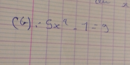 aK
(6).5x^2-1=9