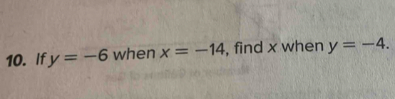 If y=-6 when x=-14 , find x when y=-4.