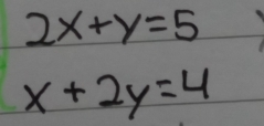 2x+y=5
x+2y=4