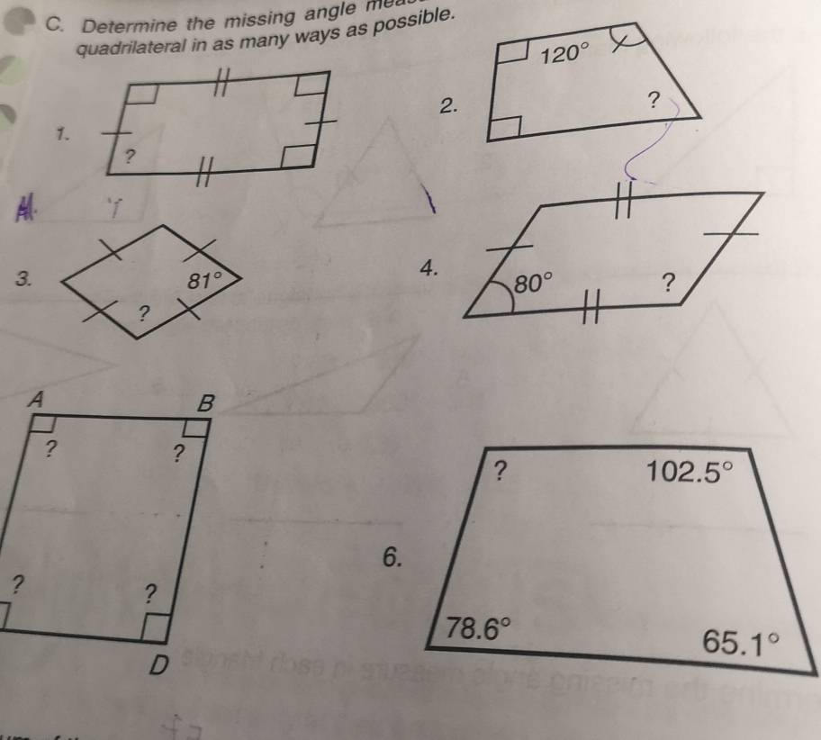 Determine the missing angle me
quadrilateral in as many ways as possible.
2.
1.
3.
4.
6.