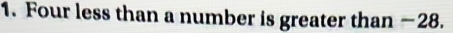 Four less than a number is greater than −28.