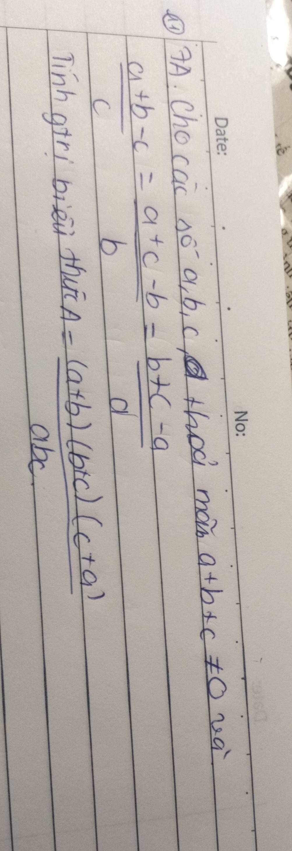 ②1A. Chocac só a, b, c,g thoò mon a+b+c!= 0
 (a+b-c)/c = (a+c-b)/b = (b+c-a)/d 
Tinh giri biāi thu A= ((a+b)(b+c)(c+a))/abc 