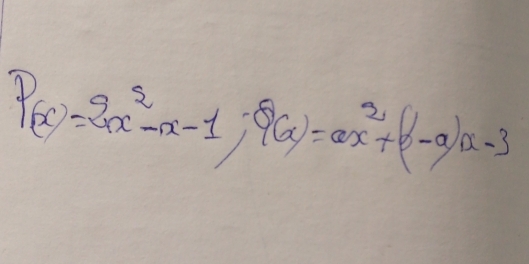 P_(x)=2x^2-x-1;(a)=ax^2+(b-a)x-3