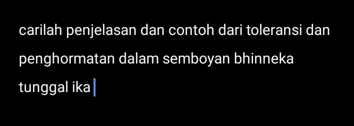 carilah penjelasan dan contoh dari toleransi dan 
penghormatan dalam semboyan bhinneka 
tunggal ika|