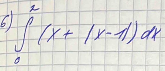 6 ∈tlimits _0^2(x+|x-1|)dx